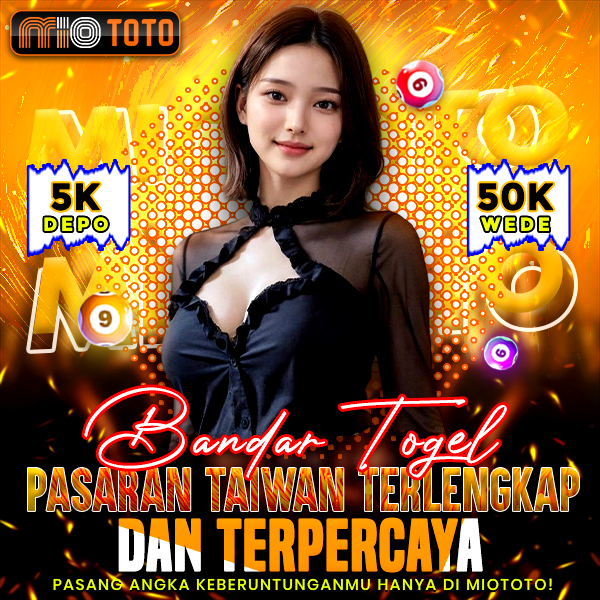MIOTOTO | Bandar Togel Pasaran Taiwan Terlengkap & Terpercaya