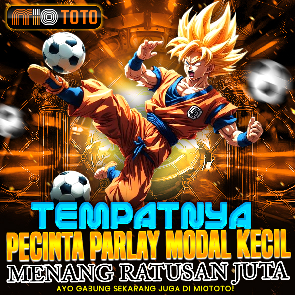 MIOTOTO | Tempatnya Pecinta Parlay Modal Kecil Menang Ratusan Juta